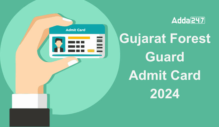 Gujarat Forest Guard Admit Card 2024