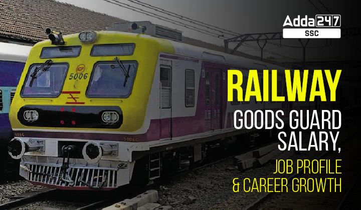 Railway Goods Guard Salary, Job Profile & Career Growth-01
