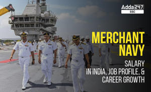 Merchant Navy Salary in India, Job Profile and Career Growth