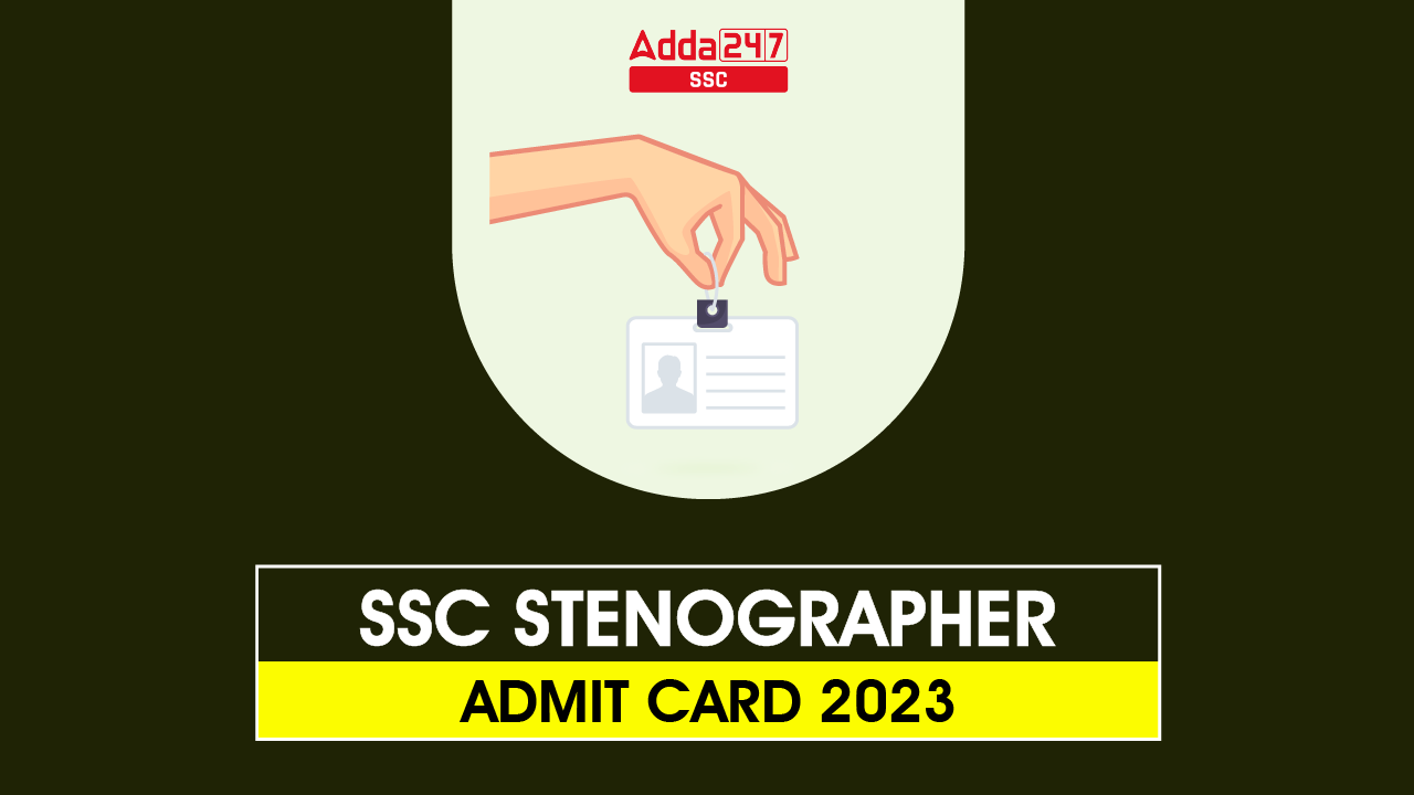 SSC Stenographer Admit Card 2023