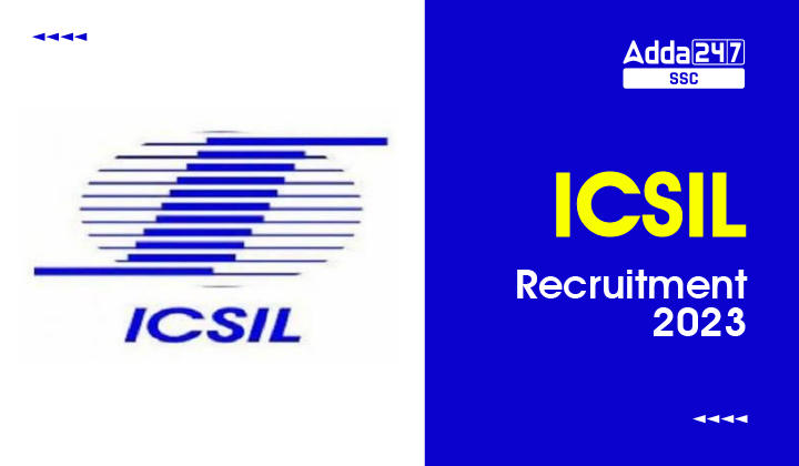 ICSIL Recruitment 2023-01