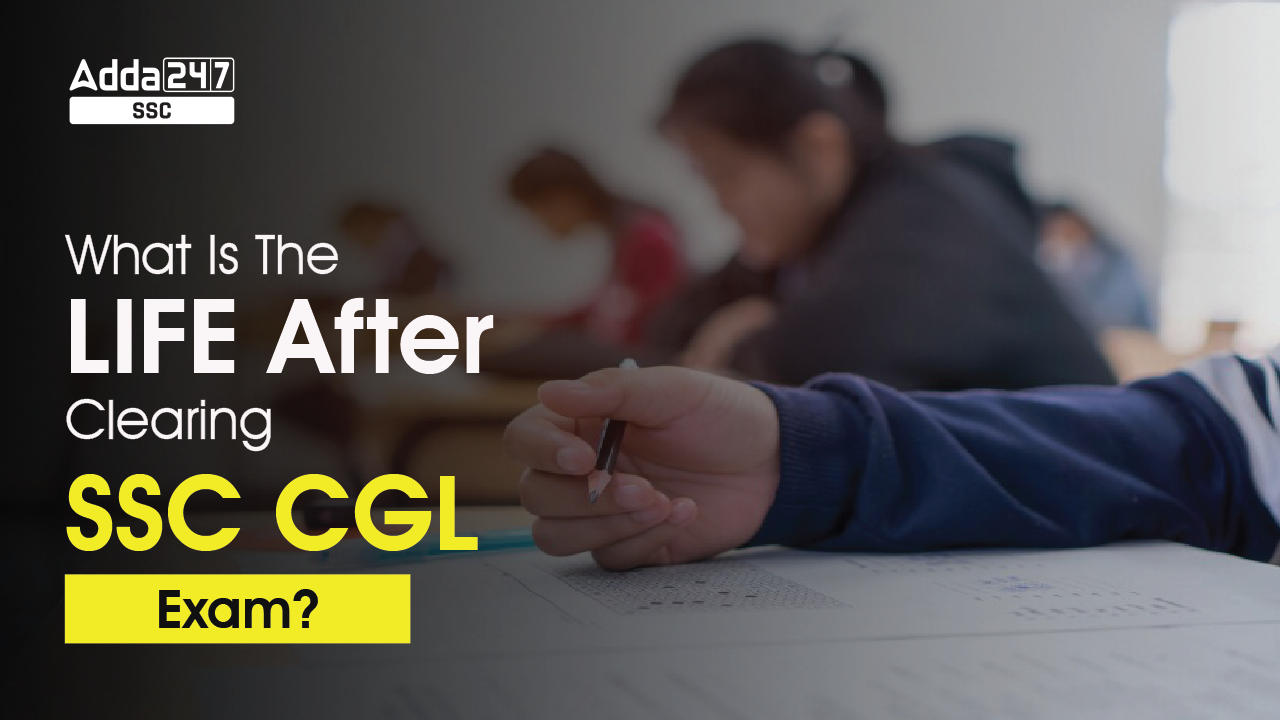 What Is The LIFE After Clearing SSC CGL Exam-01