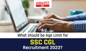What should be Age Limit for SSC CGL Recruitment 2023?
