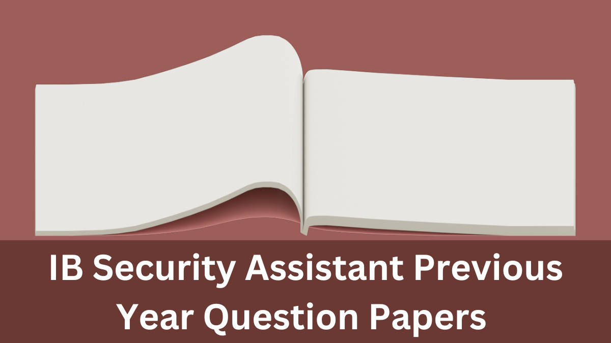 IB Security Assistant Previous Year Question Papers
