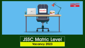 JSSC Matric Level Vacancy 2023, Exam Date Out for 455 Vacancies