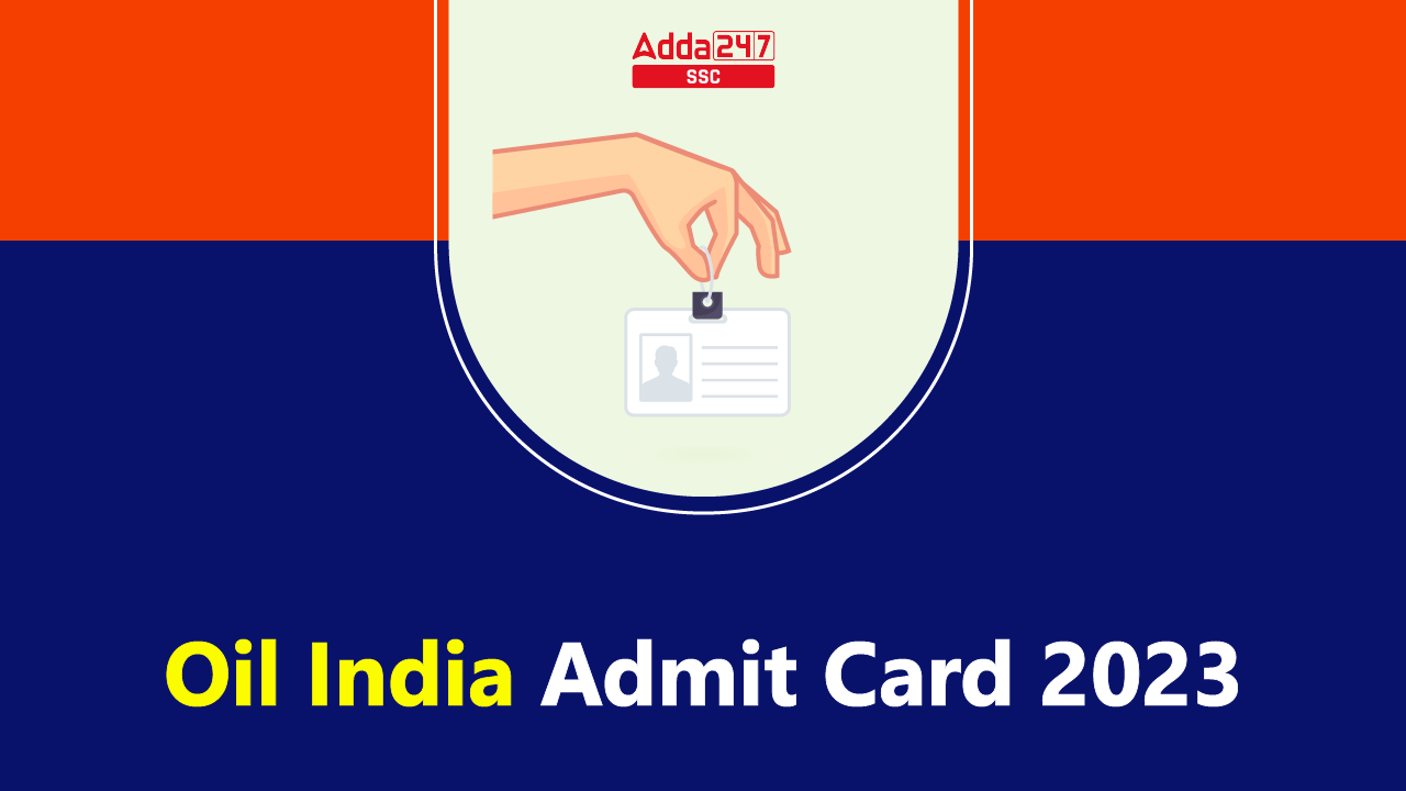 Oil India Admit Card 2023