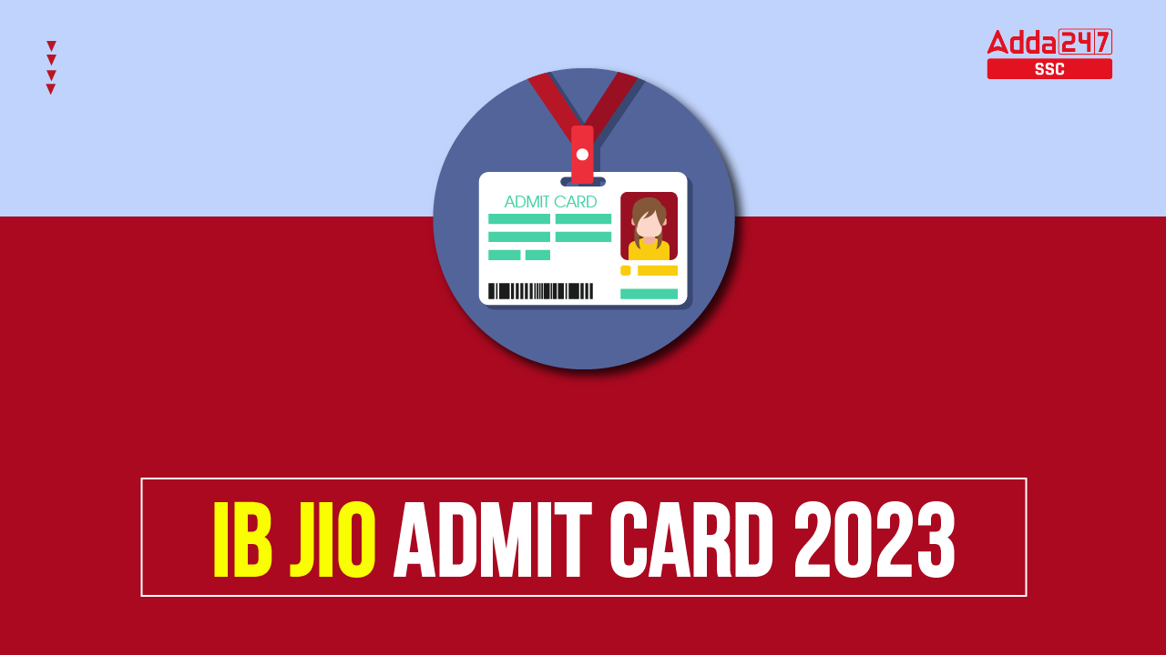 IB JIO Admit Card 2023