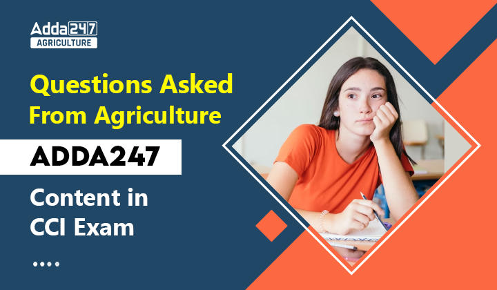 Questions Asked From Agriculture Adda247 Content in CCI Exam