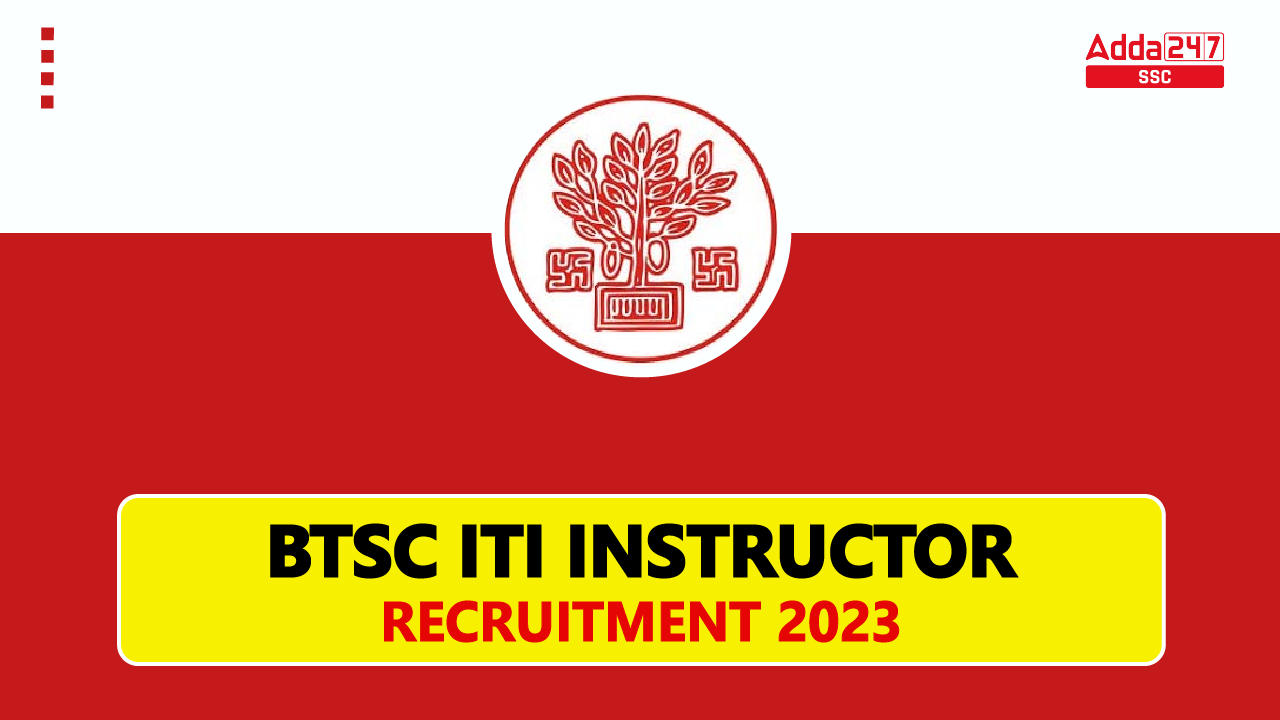 BTSC ITI Instructor Recruitment 2023