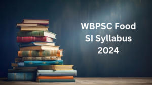 WBPSC Food SI Syllabus 2024