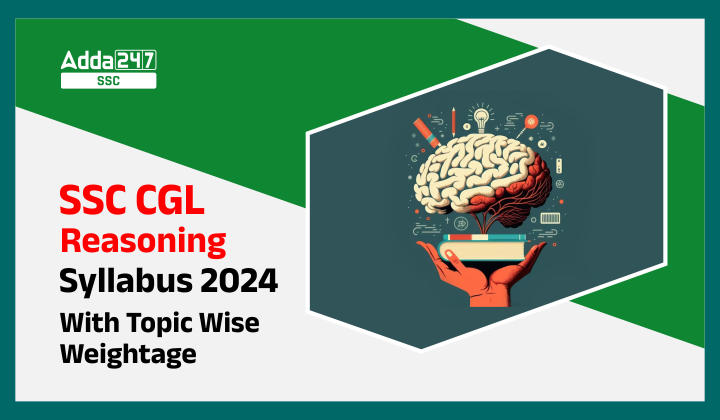 SSC CGL Reasoning Syllabus 2024 with Topic-Wise Weightage