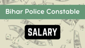 Bihar Police Constable Salary 2024