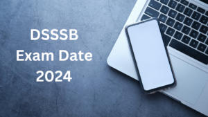 DSSSB Exam Date 2024