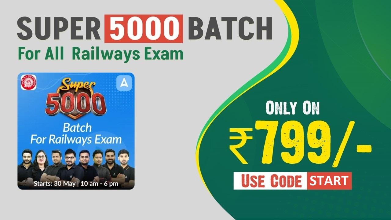 Prepare for Railway Exams with Super 5000 Railways Batch_4.1