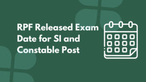 RPF Released Exam Date for SI and Constable Post