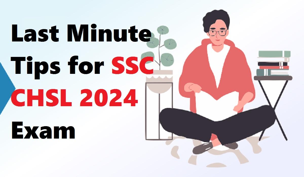 Last Minute Tips for SSC CHSL 2024 Exam
