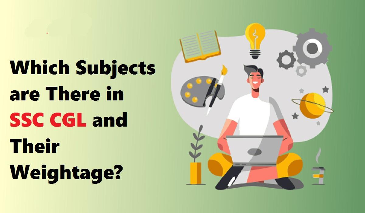 Which Subjects are There in SSC CGL and Their Weightage?
