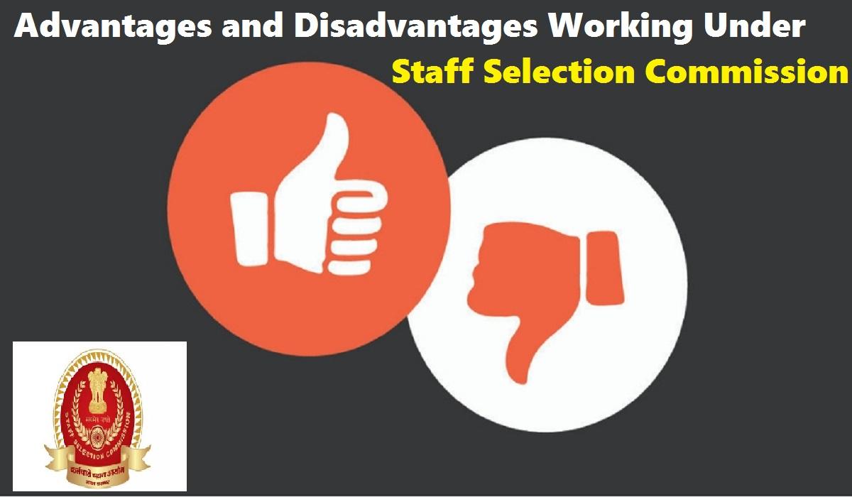 What Are the Advantages and Disadvantages Working Under Staff Selection Commission?