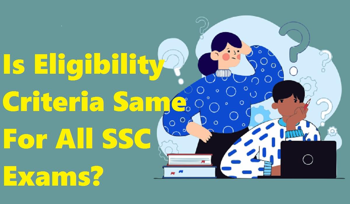 Is Eligibility Criteria Same For All SSC Exams?