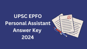 UPSC EPFO Personal Assistant Answer Key 2024