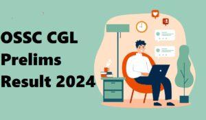 OSSC CGL Prelims Result 2024