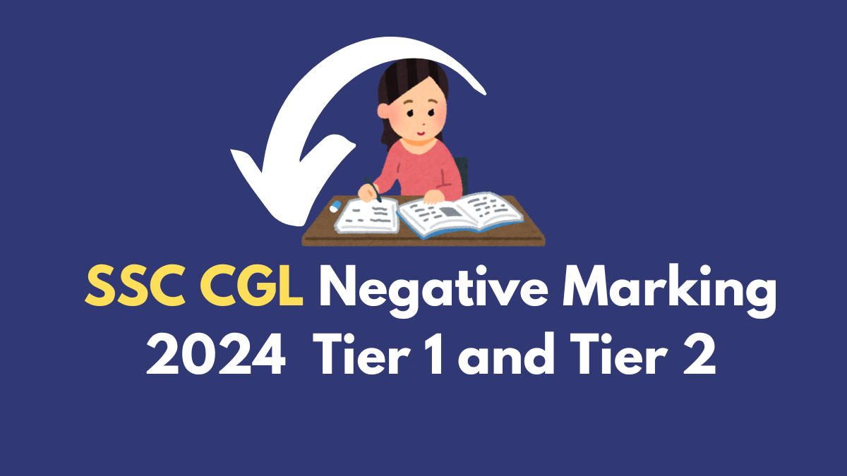 SSC CGL Negative Marking 2024 for Tier 1 and Tier 2
