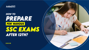 How to Prepare for Various SSC Exams After 12th?