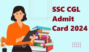SSC CGL Admit Card 2024