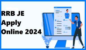 RRB JE Apply Online 2024