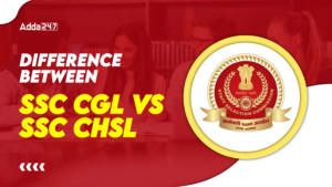 Difference Between SSC CGL vs SSC CHSL