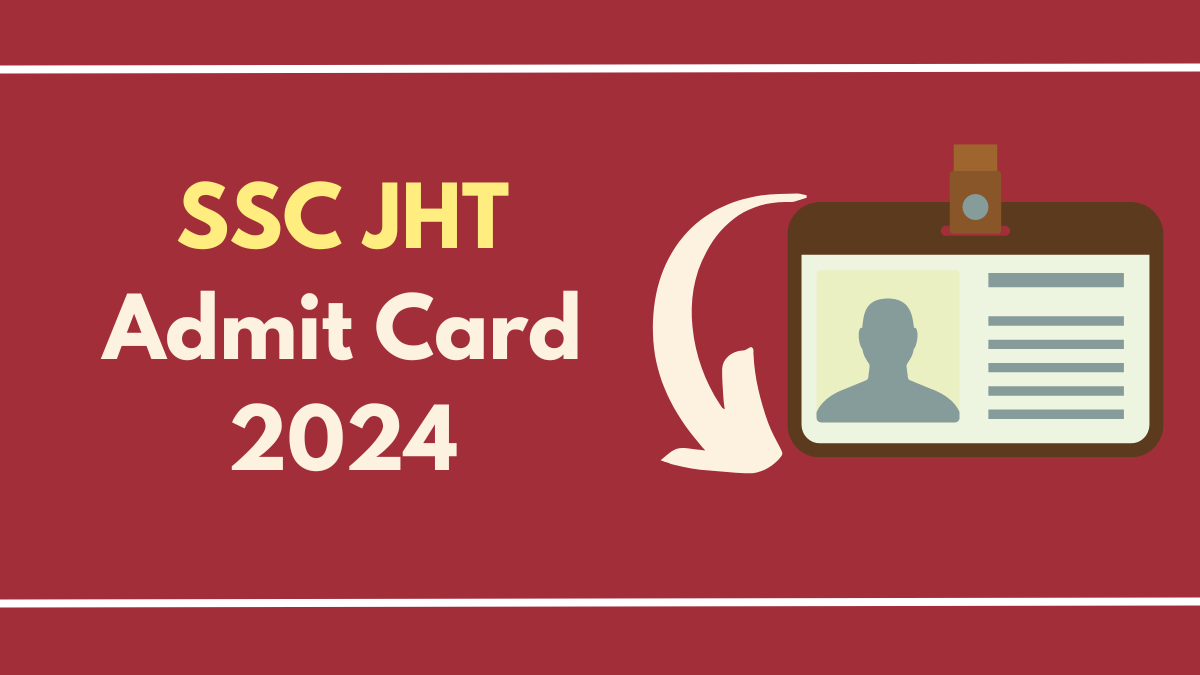 SSC JHT Admit Card 2024