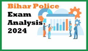 Bihar Police Exam Analysis 2024