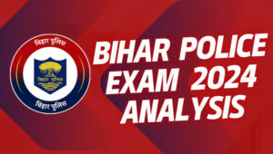 BIHAR POLICE EXAM ANALYSIS 2024