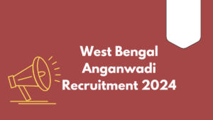 West Bengal Anganwadi Recruitment 2024