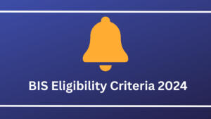 BIS Eligibility Criteria 2024