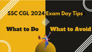 SSC CGL 2024 Exam Day Tips: What to Do and What to Avoid