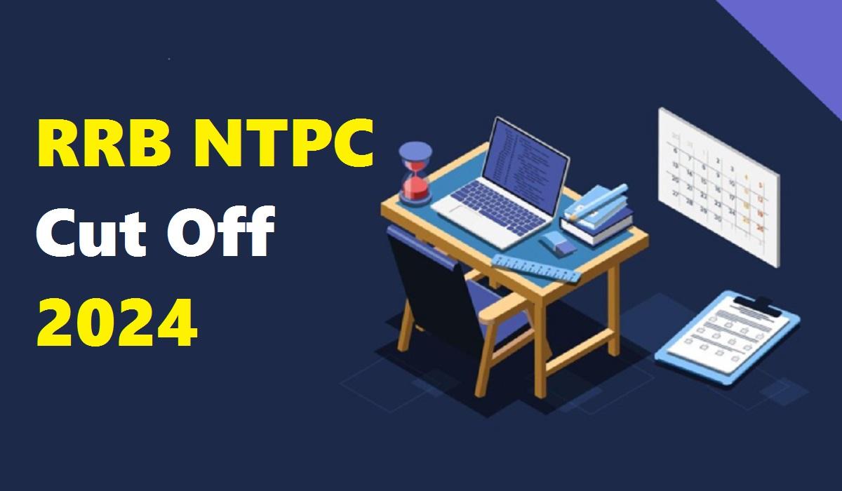 RRB NTPC Cut Off 2024