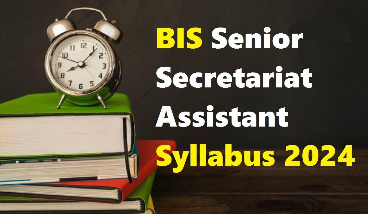 BIS Senior Secretariat Assistant Syllabus 2024