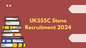 UKSSSC Steno Recruitment 2024