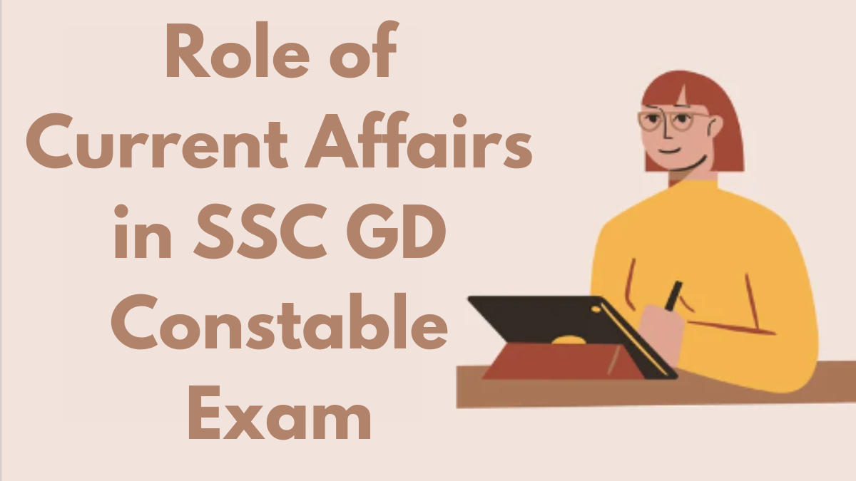 Role of Current Affairs in SSC GD Constable Exam