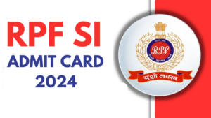 RPF SI Admit Card 2024