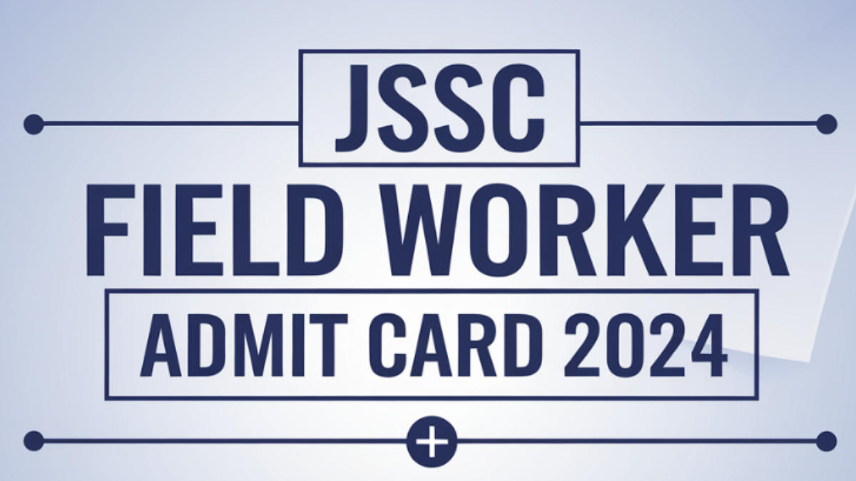 JSSC Field Worker Admit Card 2024