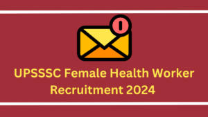 UPSSSC Female Health Worker Notification 2024