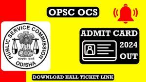 OPSC OCS Admit Card 2024