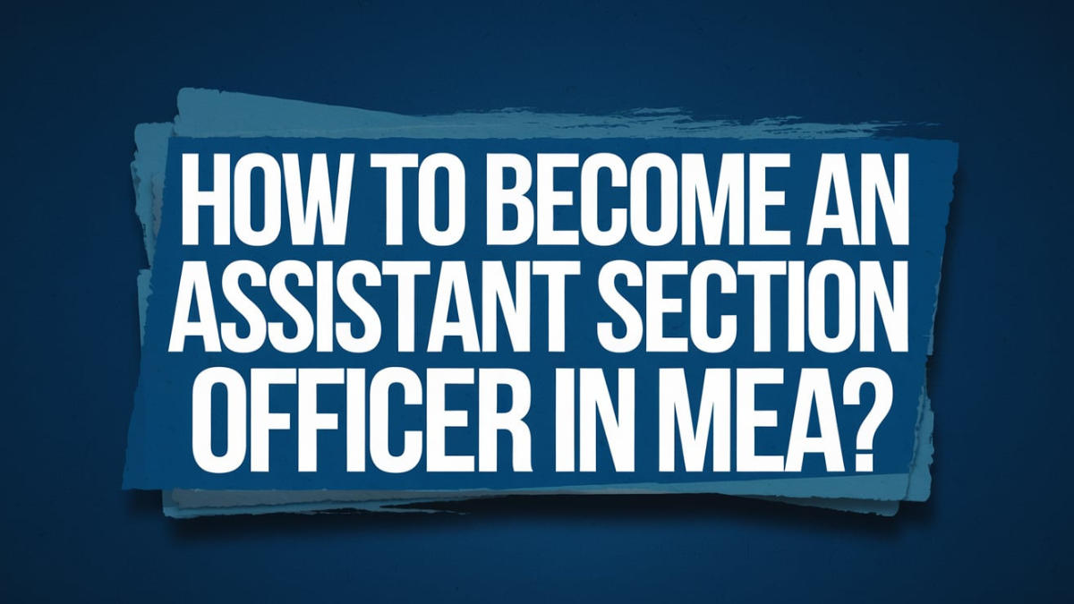 How to Become an Assistant Section Officer in MEA?