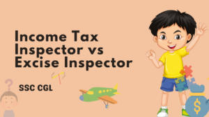 SSC CGL Income Tax Inspector vs SSC CGL Excise Inspector