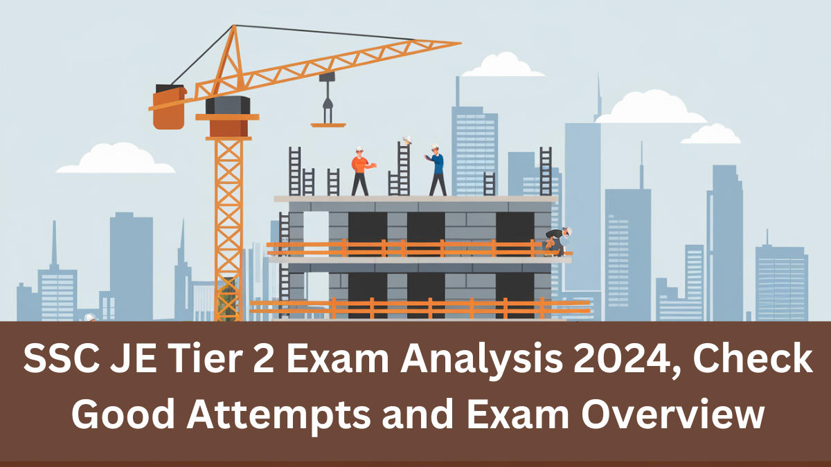 SSC JE Tier 2 Exam Analysis 2024, Check Good Attempts and Exam Overview