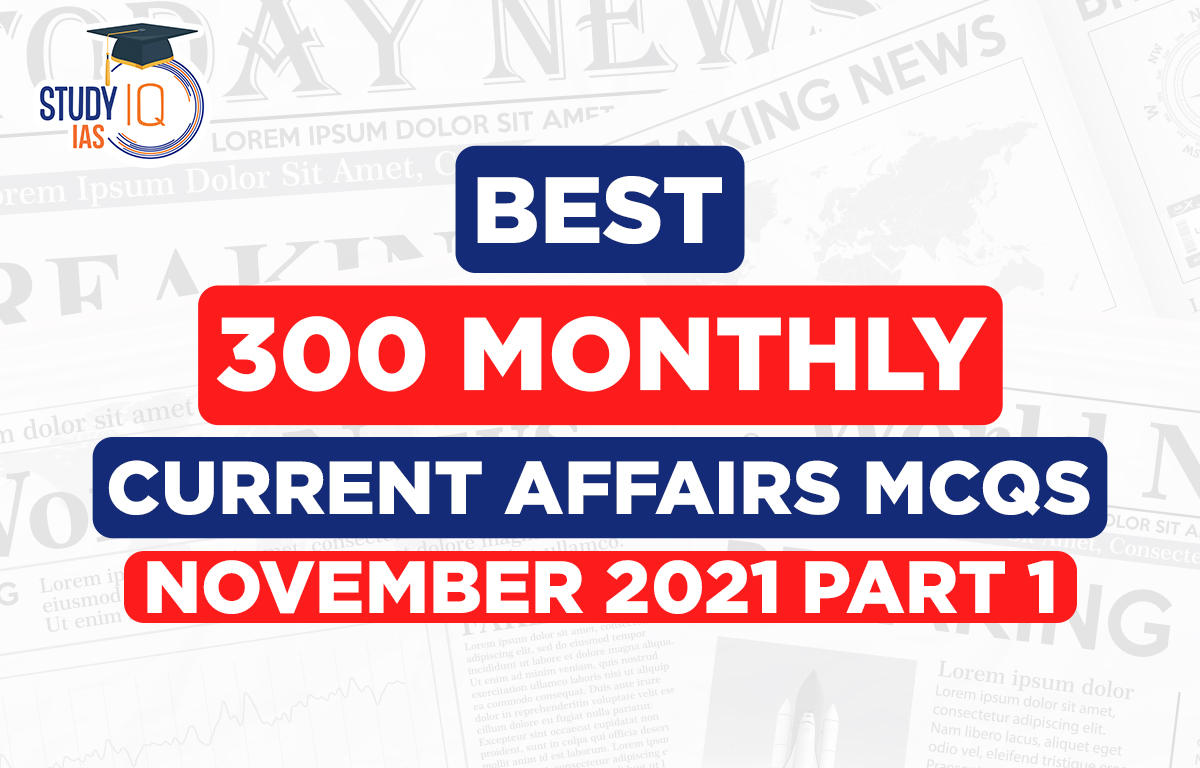 Best 300 Monthly Current Affairs MCQs - November 2021 Part 1