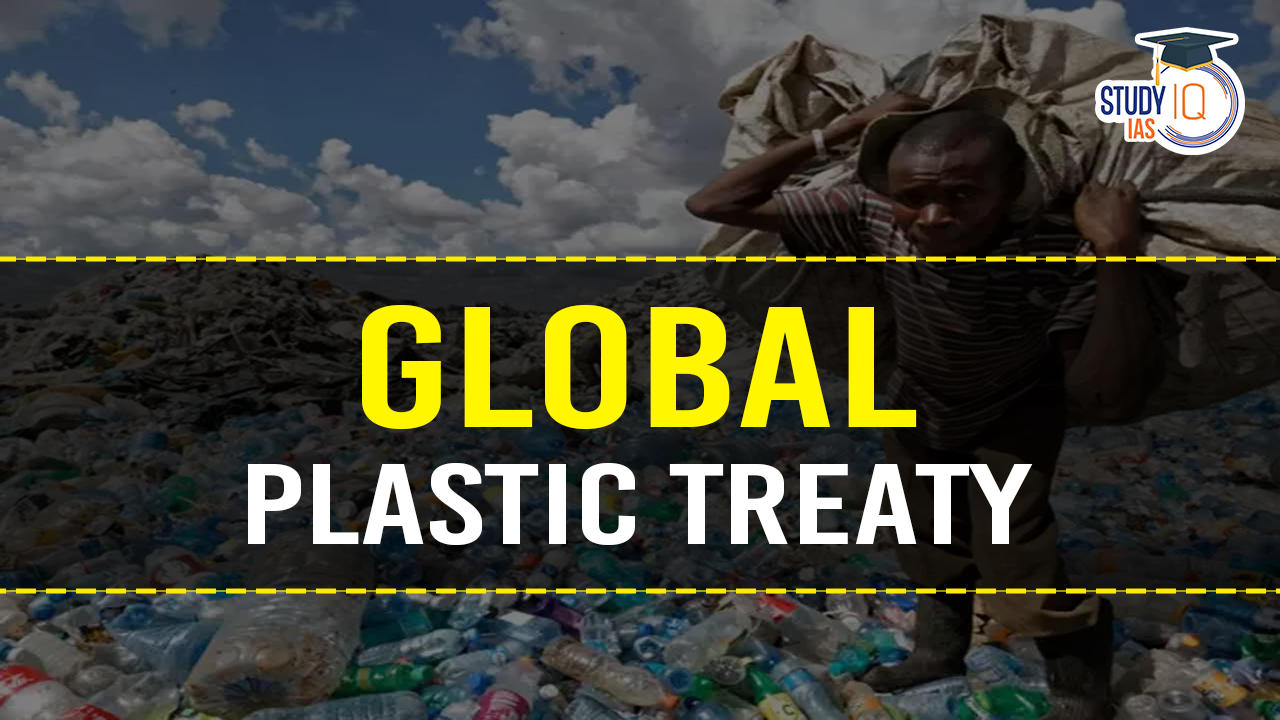 Global Plastic Treaty, Need, Challenges and India's Stand