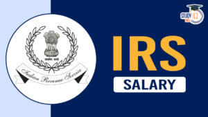 IRS Officer Salary 2024, Pay Scale, Perks and Allowance